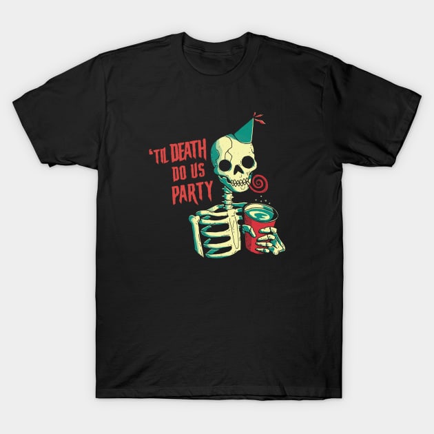 Til Death Do Us Party T-Shirt by DinoMike